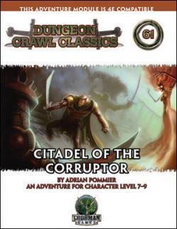 Dungeon Crawl Classics #61: Citadel of the Corruptor