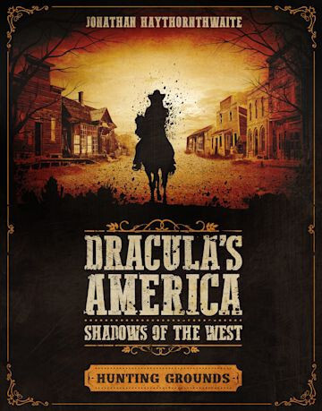 Dracula's America Shadows of the West - Hunting Grounds