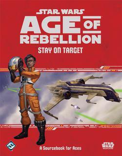 Star Wars RPG: Age of Rebellion - Stay on Target
