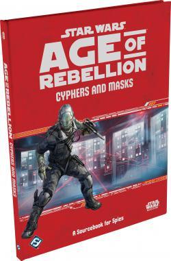 Star Wars RPG: Age of Rebellion - Cyphers and Masks Sourcebook