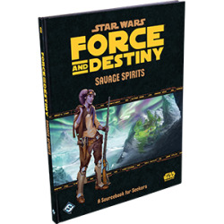 Star Wars RPG: Force and Destiny - Savage Spirits Sourcebook