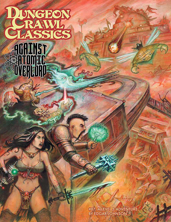 Dungeon Crawl Classics: #87 Against the Atomic Overlord
