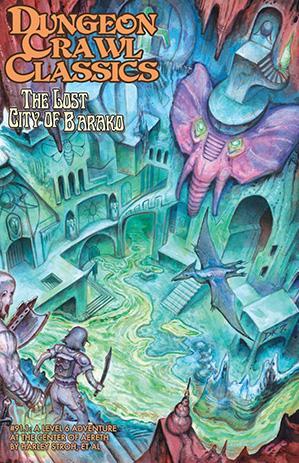 Dungeon Crawl Classics RPG: (Adventure) #91.1 The Lost City Of Barako