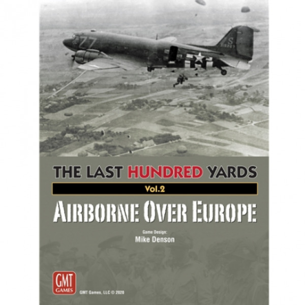 The Last Hundred Yards: Volume 2 - Airborne Over Europe