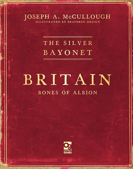 The Silver Bayonet: Britain - Bones of Albion