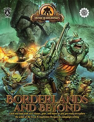 Iron Kingdoms Roleplaying Game: Borderlands and Beyond Campaign Setting (book)