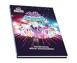 My Little Pony: Tails of Equestria - The Official Movie Sourcebook