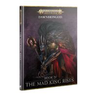 80-53 Age Of Sigmar: Dawnbringers: Book IV - The Mad King Rises