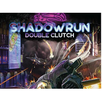Shadowrun RPG 6th Edition: Double Clutch