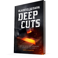 Blades In The Dark: Deep Cuts