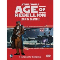 Star Wars RPG: Age of Rebellion - Lead by Example Sourcebook