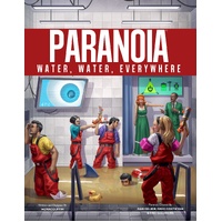 Paranoia: Water, Water, Everywhere