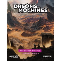 Dreams and Machines: Setting Guide - Broken Steppes