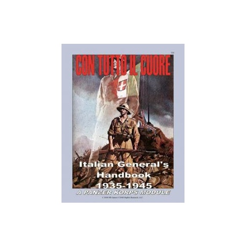 Panzer Korps: Con Tutto Il Cuore: Italian General's Handbook 1935-1945 – A Panzer Korps Module