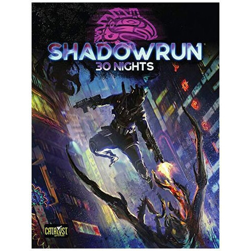 Shadowrun RPG 6th Edition: 30 Nights Campaign