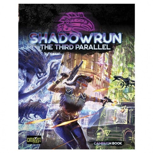 Shadowrun RPG 6th Edition: The Third Parallel Campaign Book
