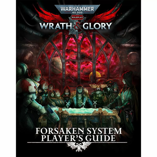 Warhammer 40,000 Wrath & Glory: Forsaken System Players Guide