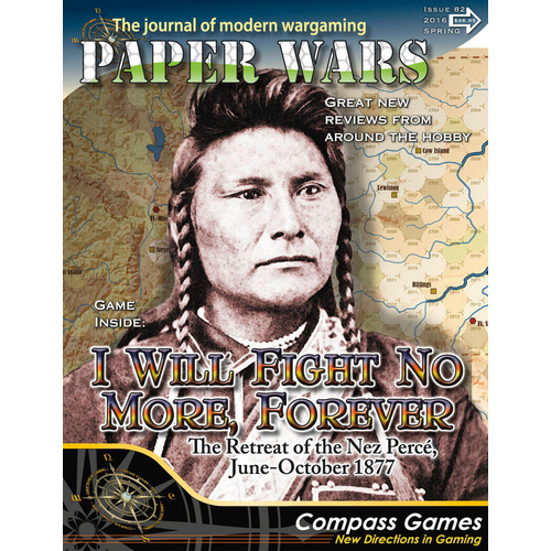 Paper Wars Magazine Issue #82: I Will Fight No More Forever: The Retreat Of The Nez Perce, June-October 1877