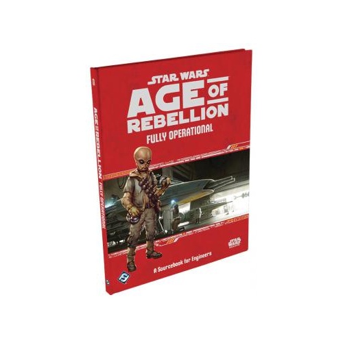 Star Wars RPG: Age of Rebellion - Fully Operational Sourcebook