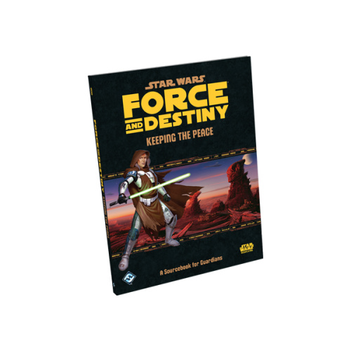 Star Wars RPG: Force and Destiny - Keeping the Peace Sourcebook