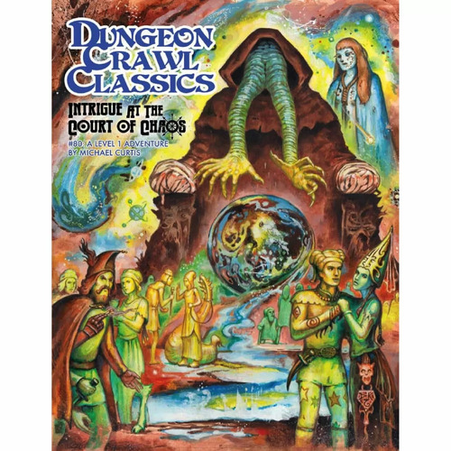 Dungeon Crawl Classics: #80 - Intrigue at the Court of Chaos