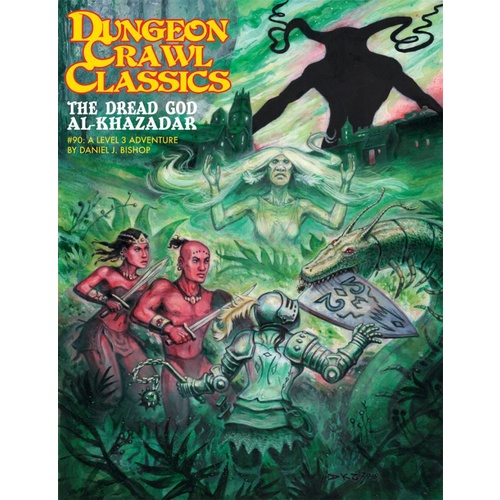 Dungeon Crawl Classics RPG: Adventure #90 - The Dread God Al-Khazadar