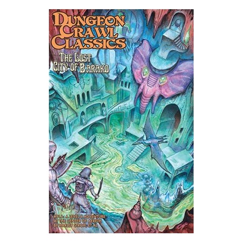 Dungeon Crawl Classics RPG: (Adventure) #91.1 The Lost City Of Barako