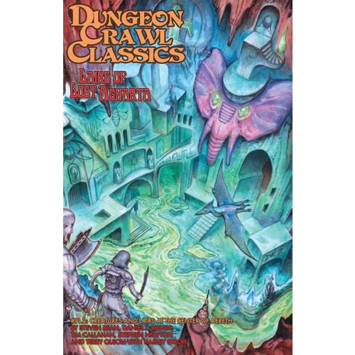 Dungeon Crawl Classics RPG: (Adventure) #91.2 Lairs of Lost Agharta