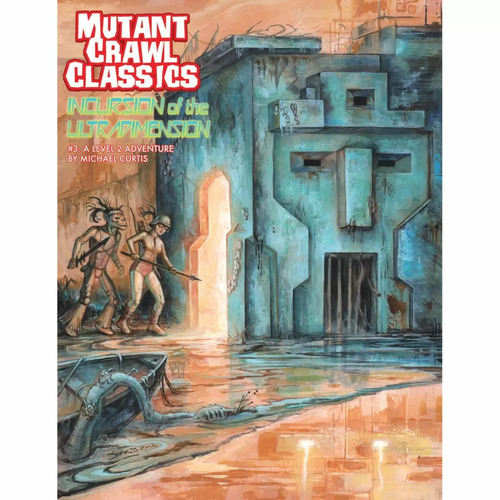 Mutant Crawl Classics: RPG #3 - Incursion of the Ultradimension
