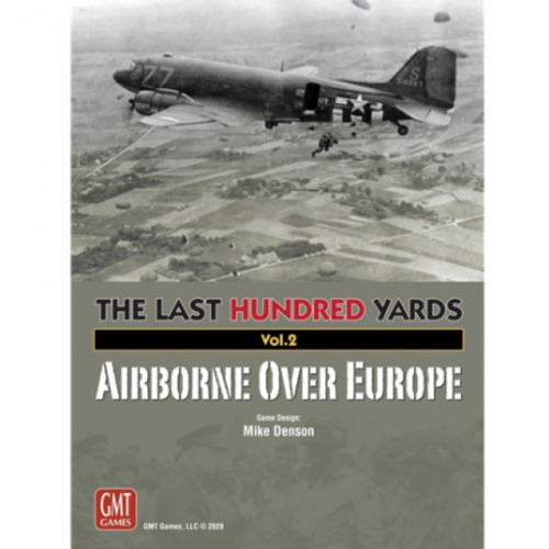 The Last Hundred Yards: Volume 2 - Airborne Over Europe
