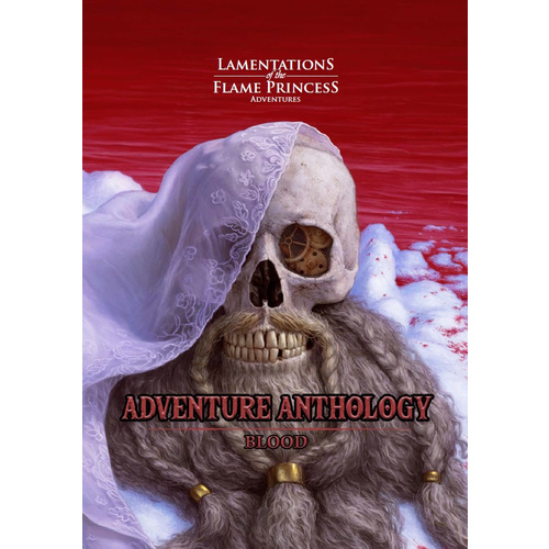 Lamentations Of The Flame Princess RPG: Adventure Anthology - Blood