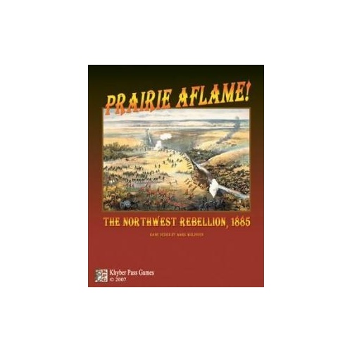 Prairie Aflame!: The Northwest Rebellion, 1885