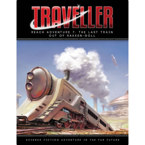 Traveller RPG: Reach Adventure 7 - The Last Train Out of Rakken-Goll