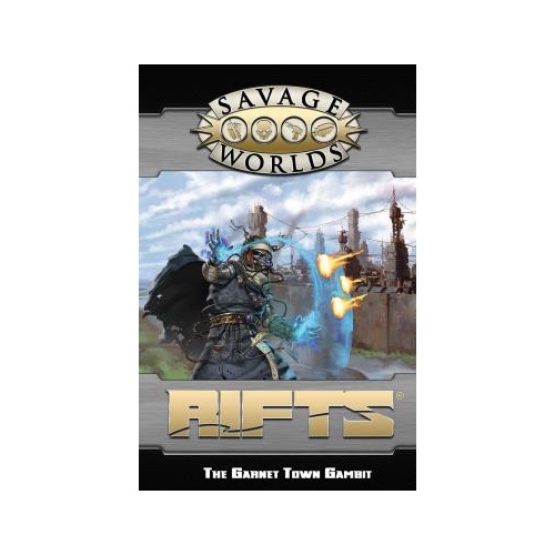 Savage Worlds RPG: Savage Rifts - GM Screen & Garnet Town Gambit Adventure