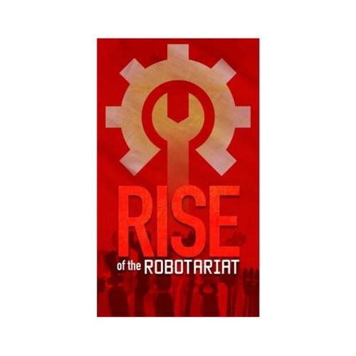 Rise of the Robotariat